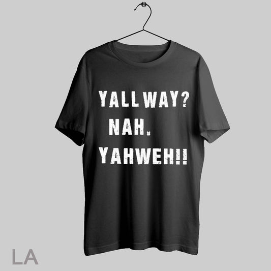 Top Yall Way Nah Yahweh T Shirt Sweatshirt Hoodie Shirt