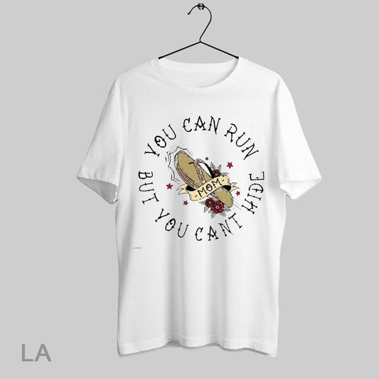 Top You Can Run But You Cant Hide Mom 2025 T Shirt Sweatshirt Hoodie Shirt