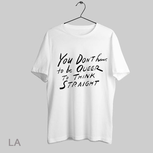 Top You Dont Have To Be Queer To Think Straight T Shirt Sweatshirt Hoodie Shirt