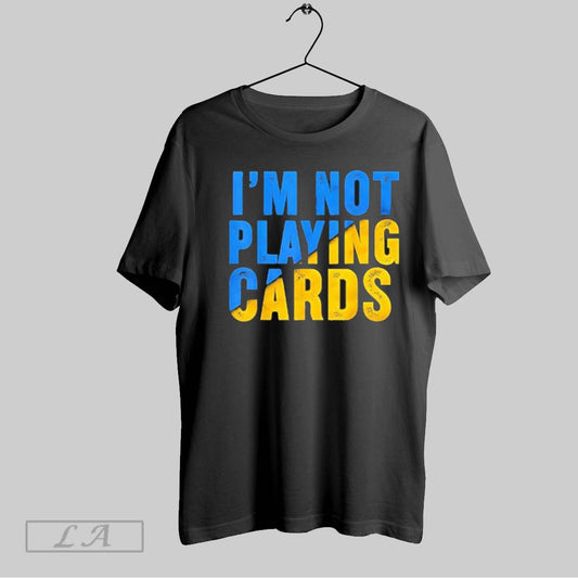 Top Zelensky Im Not Playing Cards T Shirt Sweatshirt Hoodie Shirt