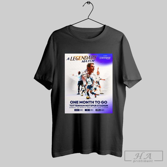 Tottenham Hotspur A Legendary Match One Month To Go Tottenham Hotspur Stadium Sunday 23 March 2025 Poster T Shirt