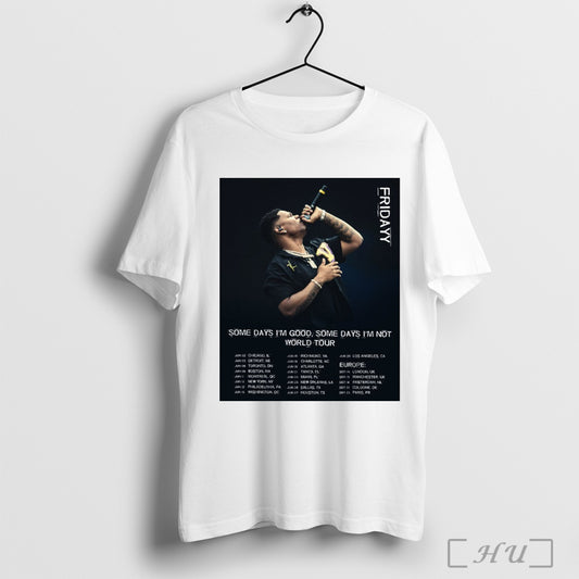 Trending Fridayy Some Days Im Good Some Days Im Not World Tour Jun 03 Chicago Il Jun 05 Detroit Mi 2025 Poster T Shirt Sweatshirt
