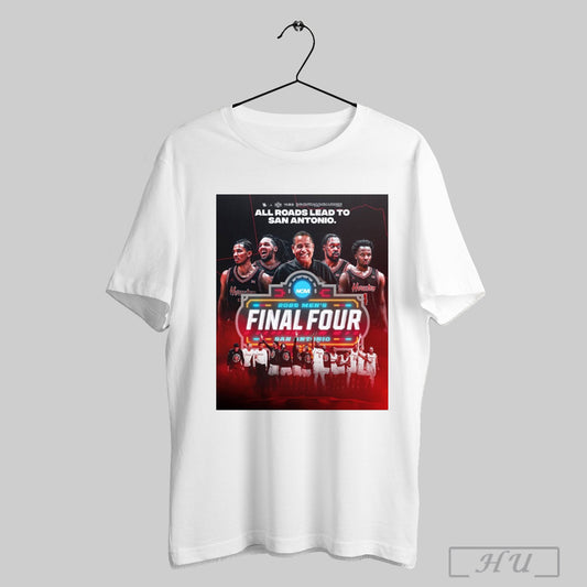 Trending Houston Cougars Basketball All Roads Lead To San Antonio 2025 2025 Mens Final Four Poster T Shirt Sweatshirt