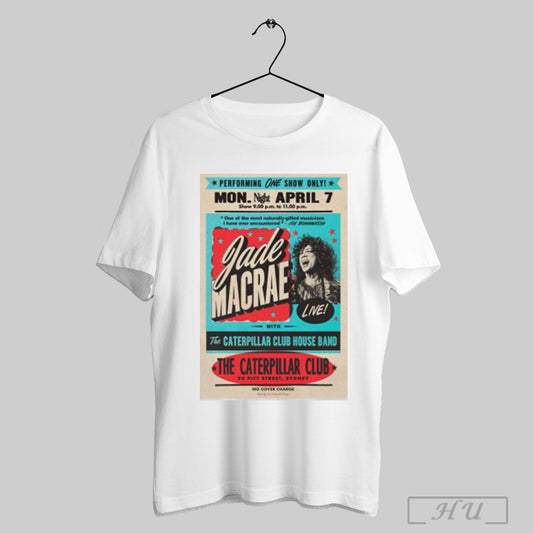 Trending Jade Macrae The Caterpillar Cub Apr 7 2025 Poster Performing One Show Only T Shirt Sweatshirt