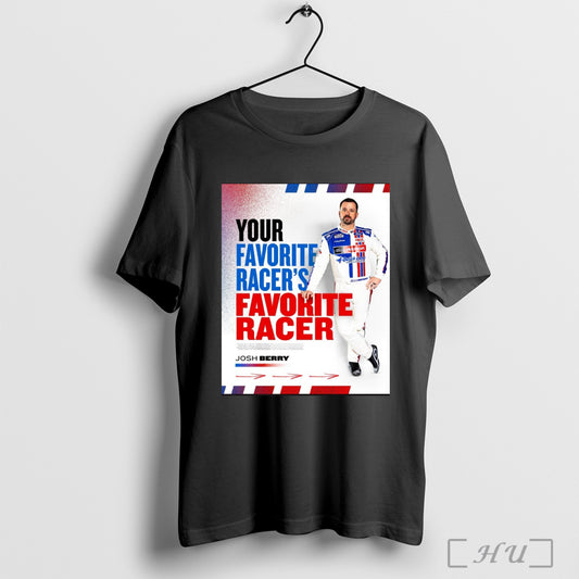 Trending Josh Berry Your Favorite Racers Favorite Racer Nascar Cup Series 2025 Poster T Shirt Sweatshirt