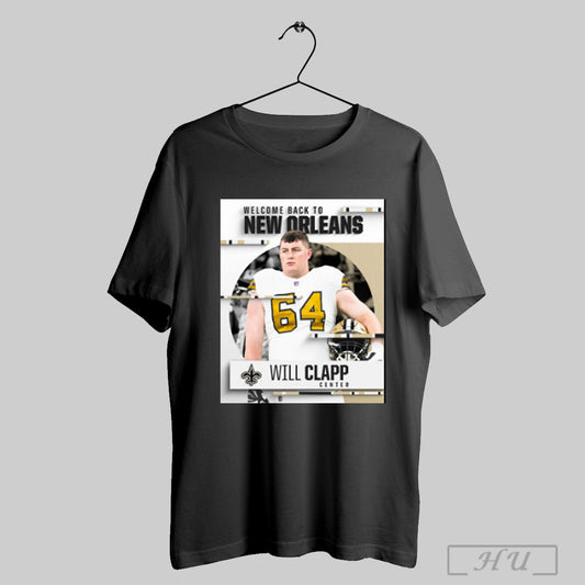 Trending New Orleans Saints Football Nfl Welcome Back To New Orleans Will Clapp Center Poster T Shirt Sweatshirt