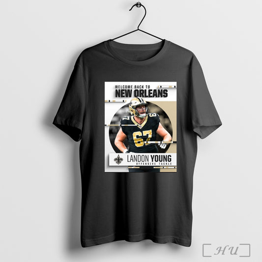 Trending New Orleans Saints Football Welcome Back To New Orleans Landon Young Offensive Tackle Poster T Shirt Sweatshirt