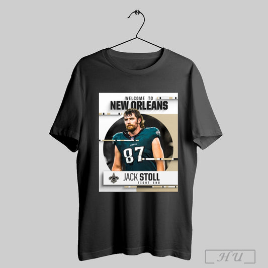 Trending New Orleans Saints Welcome To New Orleans Agree To Terms With Jack Stoll Tight End Poster T Shirt Sweatshirt