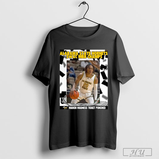 Trending Poster Alabama State Are Swac Mbb Champs March Madness 2025 For The 1st Time Since 2011 T Shirt Sweatshirt