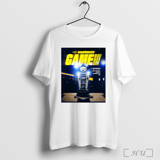 Trending Poster B1g Championship Gameday Michigan Wolverines Vs Wisconsin March 16 2025 Indianapolis T Shirt Sweatshirt