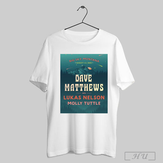 Trending Poster Dave Matthews With Lukas Nelson Molly Tuttle Big Sky Montana August 1 2 2025 T Shirt Sweatshirt