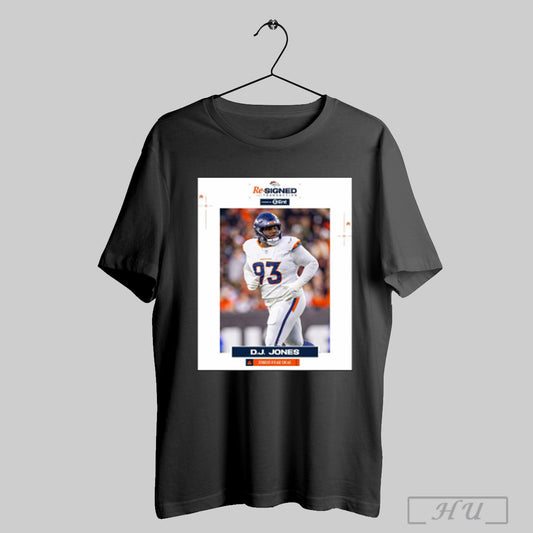 Trending Poster Denver Broncos Football Nfl Re Signed Dt D J Jones Three Year Deal T Shirt Sweatshirt