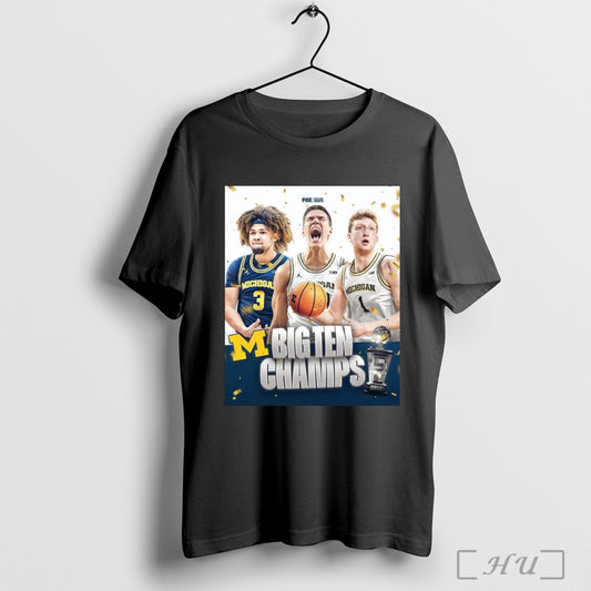 Trending Poster Michigan Wolverines Mens Basketball 2025 Big Ten Tournament Champs For The First Time Since 2018 T Shirt Sweatshirt
