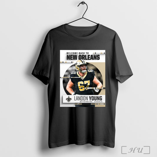 Trending Poster New Orleans Saints Nfl Have Agreed To Terms With Tackle Landon Young On A One Year Contract T Shirt Sweatshirt