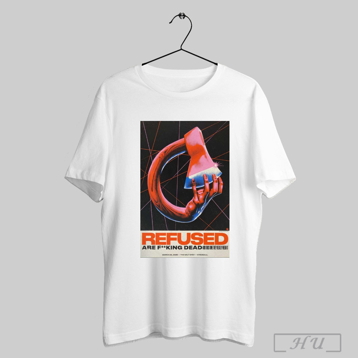 Trending Poster Refused Are Fucking Dead At The Salt Shed In Chicago Il On March 25 2025 Concert T Shirt Sweatshirt