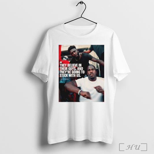 Trending Poster Tampa Bay Buccaneers Lavonte David They Believe In Their Guys Theyre Going To Stick With Us T Shirt Sweatshirt