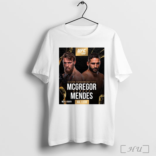 Trending Poster Ufc 189 Interim Featherweight Title Mcgregor Versus Mendes July 11th 2025 West Til Death T Shirt Sweatshirt