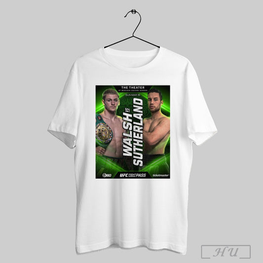 Trending Poster Ufc Fight Pass The Theater At Madison Square Garden Walsh Vs Sutherland Sun Mar 16 2025 T Shirt Sweatshirt