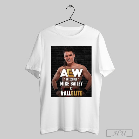 Trending Poster Welcome To Aew Speedball Mike Bailey Is Allelite All Elite Wrestling 2025 T Shirt Sweatshirt