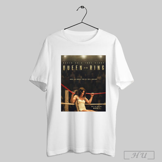 Trendy Based On A True Story Queen Of The Ring How Far Would You Go For A Dream Only In Theaters March 7 2025 Poster T Shirt Sweatshirt