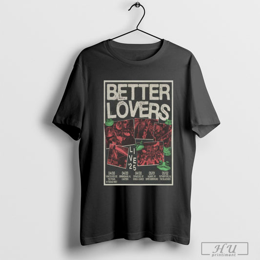 Trendy Better Lovers Live 2025 Tour 04 08 Vancouver Bc The Pearl 4 20 Birmingham Al Canteen Poster T Shirt Sweatshirt