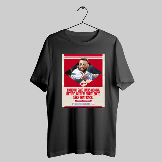 Trendy Kevin Pillar Texas Rangers I Know I Said I Was Gonna Retire But Im Entitled To Take That Back Poster T Shirts