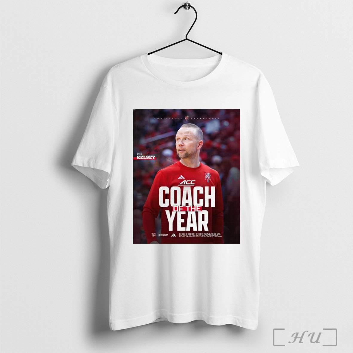 Trendy Louisville Cardinals Mens Basketball Pat Kelsey Is The Acc Coach Of The Year Signature Poster T Shirt Sweatshirt