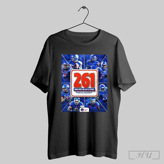 Trendy Poster Boise State Broncos Football 261 Wins Over The Last 25 Years Ranks 1 In The Country T Shirt