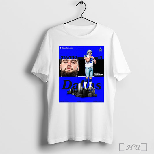Trendy Poster Brock Hoffman Lets Brock Dallas Cowboys Football Nfl Staying In Dallas 2025 T Shirt Sweatshirt
