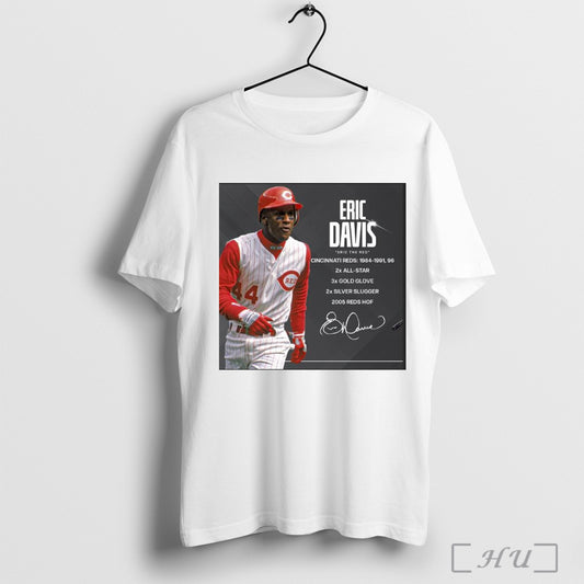 Trendy Poster Cincinnati Reds Eric Davis Eric The Red 1984 1991 96 2x All Star 3x Gold Glove 2x Silver Slugger 2006 Reds Hof Signature T Shirt
