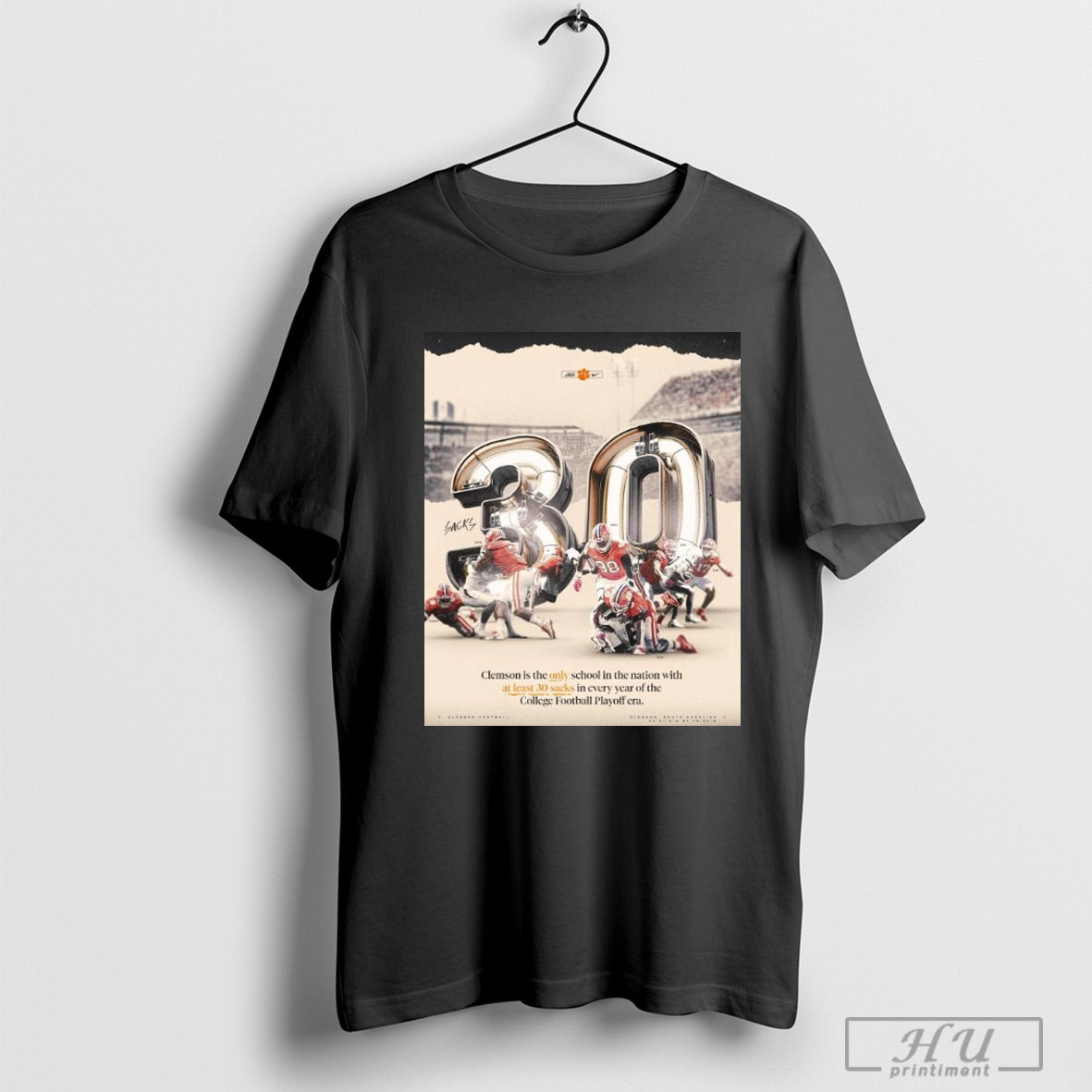 Trendy Poster Clemson Football Clemson Is The Only School In The Nation With At Least 30 Sacks In Every Year Of The Cfp Era T Shirt Sweatshirt