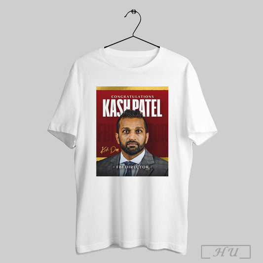 Trendy Poster Congratulations Kash Patel Has Ly Been Confirmed As Fbi Director Signature T Shirt Sweatshirt