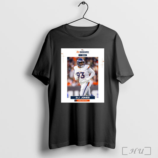 Trendy Poster Denver Broncos Football Nfl Re Signed Dt D J Jones Three Year Deal T Shirt Sweatshirt
