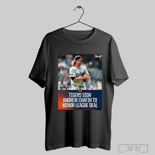 Trendy Poster Detroit Tigers Sign Andrew Chafin To A Minor League Deal With An Invitation To Spring Training Mlb 2025 T Shirt Sweatshirt
