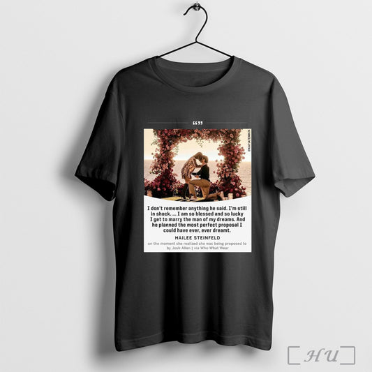 Trendy Poster Hailee Steinfeld I Dont Remember Anything He Said Im Still In Shock I Am So Blessed And So Lucky Hailee Steinfeld T Shirt