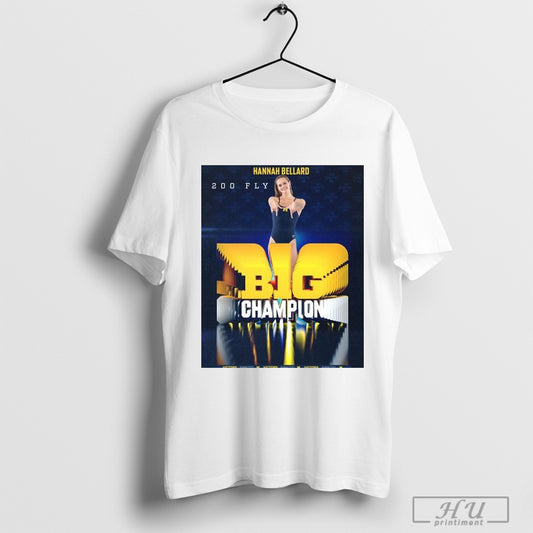 Trendy Poster Hannah Bellard Crushed The Field To Capture The 200 Fly B1g Title Michigan Swimming Diving Champion 2025 T Shirts Sweatshirt