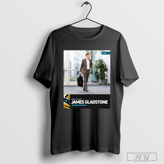 Trendy Poster Jacksonville Jaguars Agreed To Terms With James Gladstone General Manager Welcome To Duuuval T Shirt Sweatshirt
