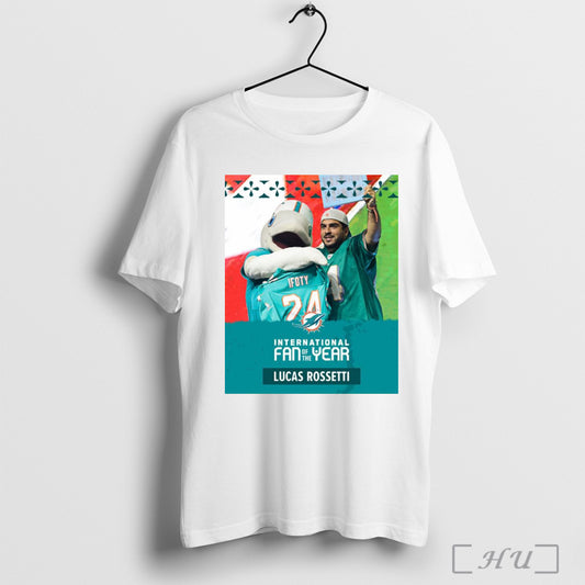 Trendy Poster Lucas Rossetti International Fan Of The Year Miami Dolphins Nfl Draft Green Bay This April 2025 T Shirt