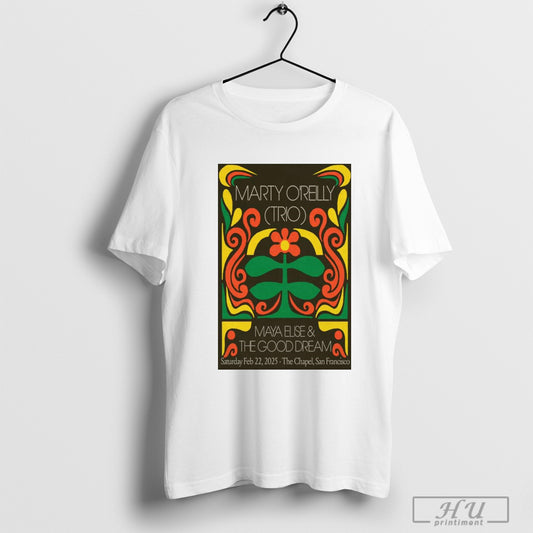 Trendy Poster Marty Oreilly February 22 2025 The Chapel Maya Elise And The Good Dream T Shirts Sweatshirt
