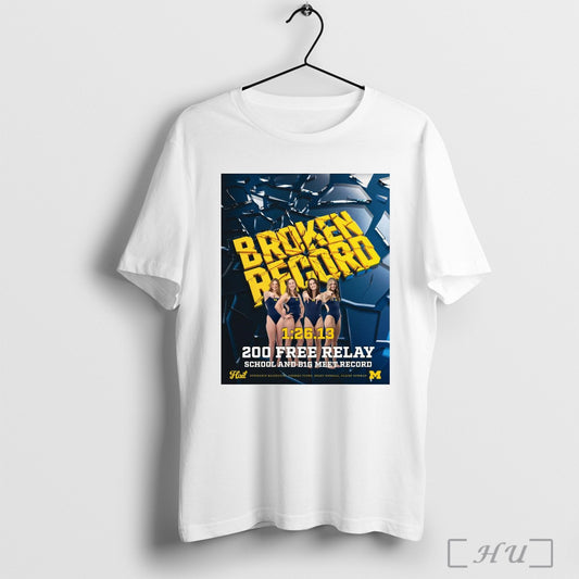 Trendy Poster Michigan Swimming Diving Broken Record 200 Free Relay School And B1g Meet Record T Shirt