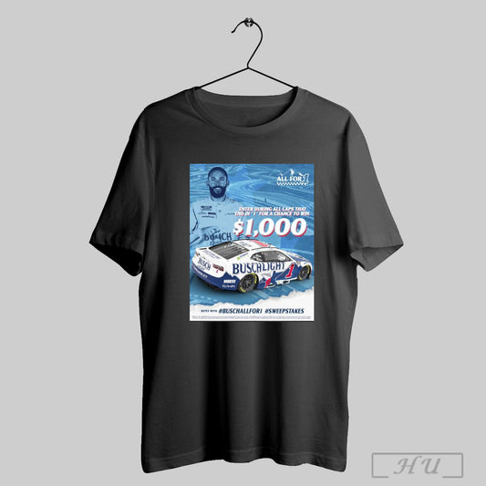 Trendy Poster Nascar Enter During All Laps That End In 1 For A Chance To Win 1000 Reply Buschallfor1 Sweepstakes All For 1 T Shirt Sweatshirt