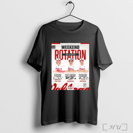 Trendy Poster Nc State Baseball Weekend Rotation Jax Classic Fri Dominic Fritton Sat Heath Andrews Sun Ryan Marohn Signatures T Shirt