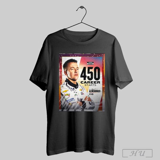 Trendy Poster Nascar Cup Series Congrats 450 Career Starts 16 Aj Allmendinger This Major Milestone Signature T Shirt Sweatshirt