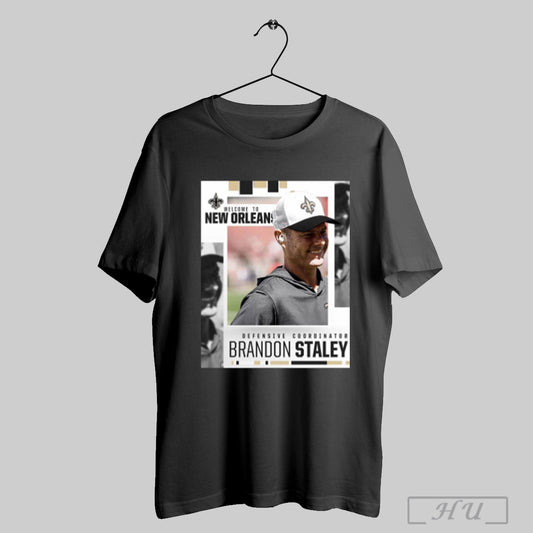 Trendy Poster New Orleans Saints Football Welcome To New Orleans Brandon Staley As Defensive Coordinator T Shirt Sweatshirt