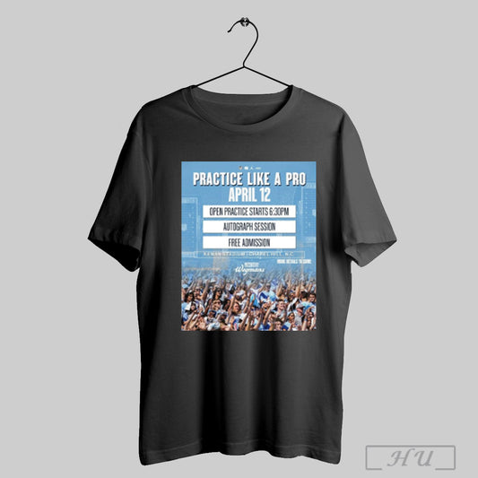 Trendy Poster North Carolina Tar Heels Coach Belichick Practice Like A Pro April 12 Kenan Stadium Chapel Hill Nc T Shirt Sweatshirt