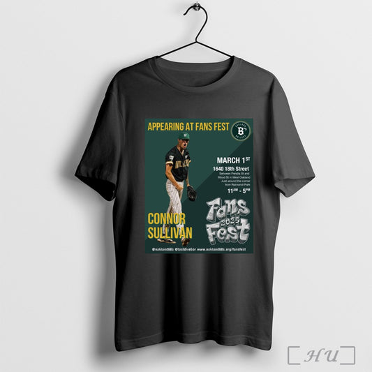 Trendy Poster Oakland Ballers Connor Sullivan Appearing At Fans Fest March 1st 1640 18th Street Fans Fest 2025 T Shirt