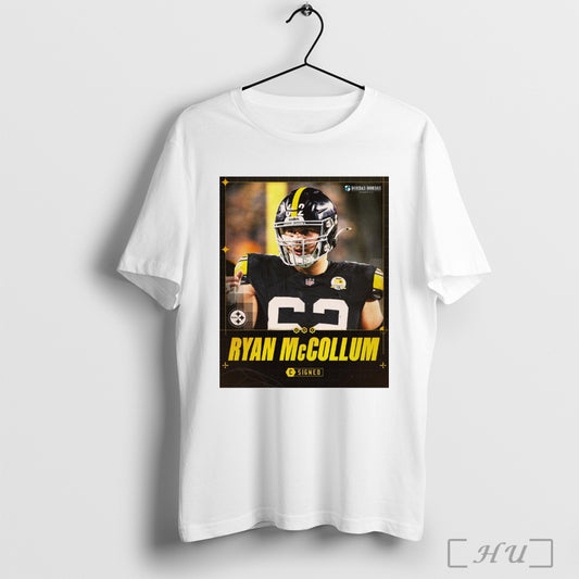 Trendy Poster Pittsburgh Steelers Football Nfl Have Signed C Ryan Mccollum To A One Year Contract T Shirt Sweatshirt