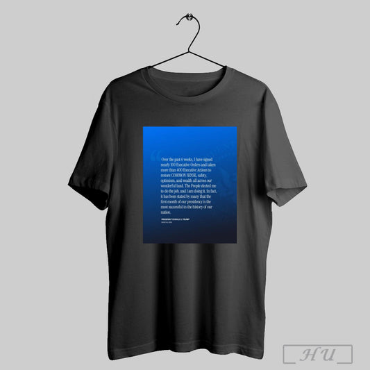 Trendy Poster President Donald J Trump Over The Past 6 Weeks I Have Signed Nearly 100 Executive Orders March 4 2025 T Shirts