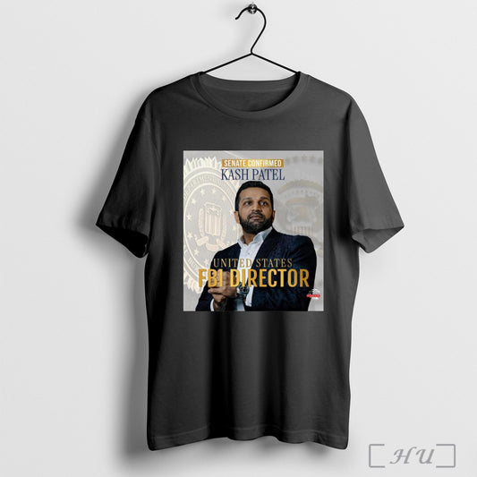 Trendy Poster Senate Confirmed Kash Patel United States Fbi Director 2025 T Shirt