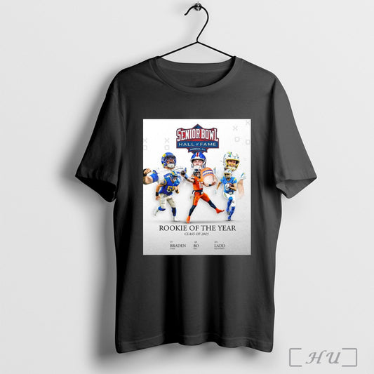 Trendy Poster Senior Bowl Hall Of Fame Rookie Of The Year Class Of 2025 Braden Fiske Bo Nix Ladd Mcconkey T Shirt Sweatshirt